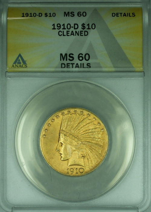 1910-D $10 Indian Gold Eagle Coin ANACS MS-60 Details Cleaned Better Coin