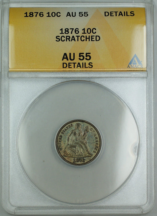 1876 Seated Liberty Silver Dime, ANACS AU-55 Details (Scratched) Toned, AKR