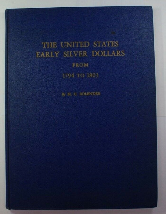 "The U.S. Early Silver Dollars 1794 to 1803" MH Bolender 2nd ED Bebee's RSE A27