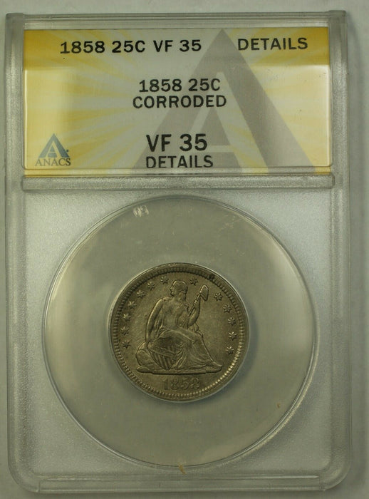 1858 Seated Liberty Quarter ANACS VF-35 Details Corroded