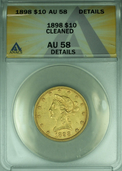 1898 US Liberty Head Eagle $10 Gold Coin ANACS AU-58 Details Cleaned