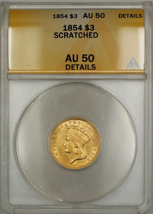 1854 $3 Three Dollar Gold Coin ANACS AU-50 Details Scratched SB