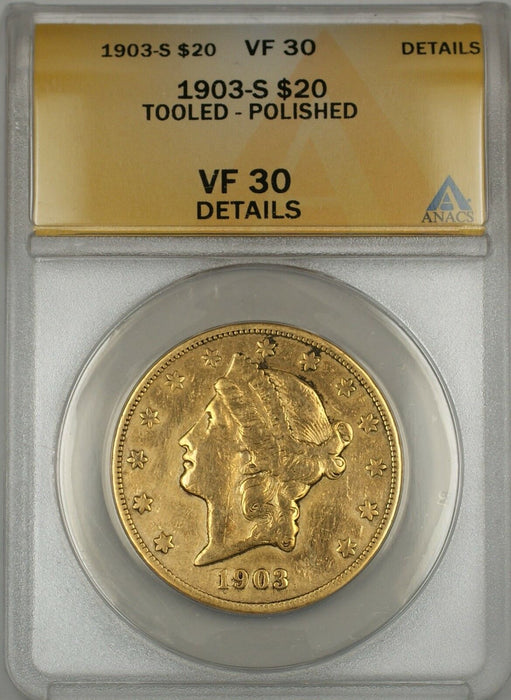 1903-S $20 Liberty Double Eagle Gold Coin ANACS VF-30 Details Tooled Polished WW