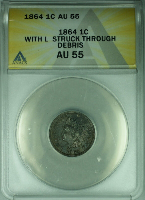 1864 With L Indian Head Cent 1c ANACS AU-55 Struck Through Debris