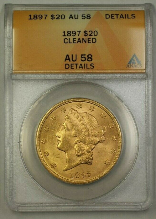 1897 US Liberty Head $20 Gold Coin ANACS AU-58 Details Cleaned (Better)