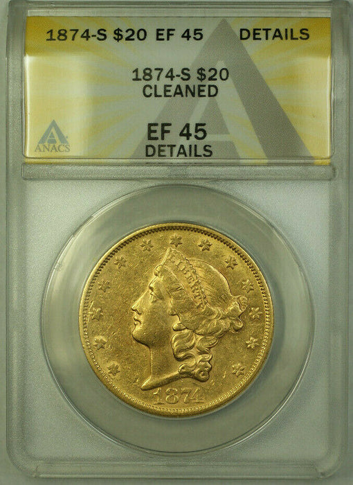 1874-S Liberty $20 Double Eagle Gold Coin ANACS EF-45 Details Better Coin (B)