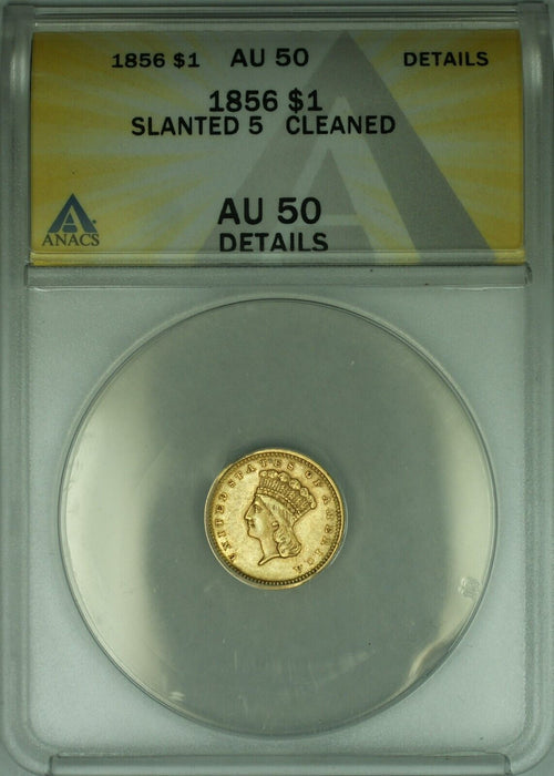 1856 Gold $1 Dollar Coin Slanted 5  ANACS AU-50 Details-Cleaned