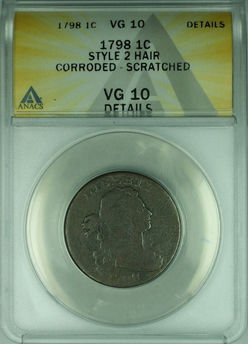 1798 Style 2 Hair Draped Bust Large Cent 1c Coin ANACS VG-10 Dets Corr/Scratched