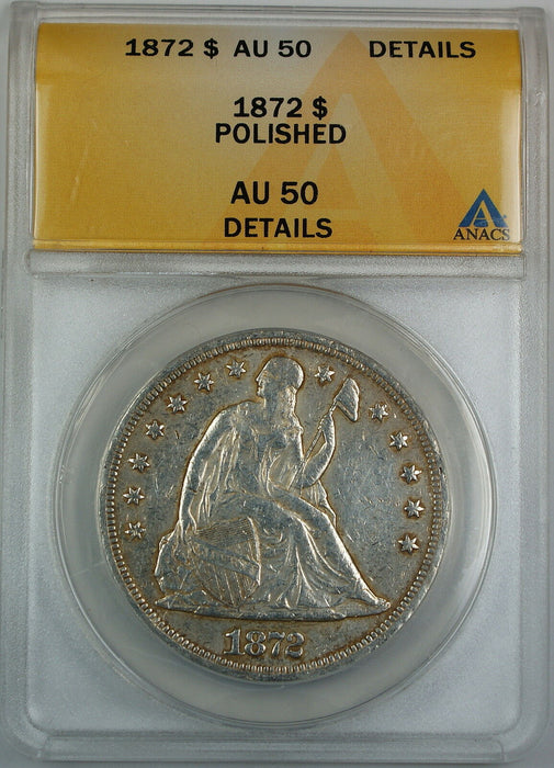 1872 Seated Liberty Silver Dollar, ANACS AU-50 Details, Polished