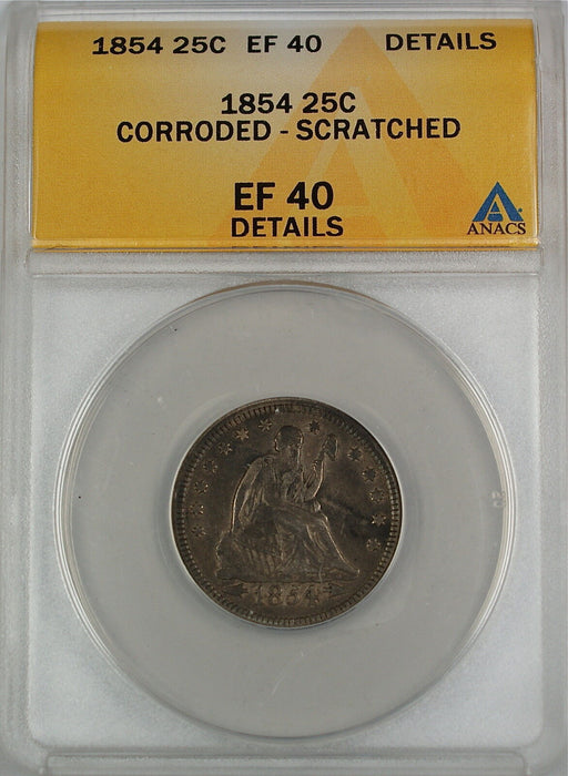 1854 Seated Liberty Silver Quarter, ANACS EF-40, Details - Corroded - Scratched