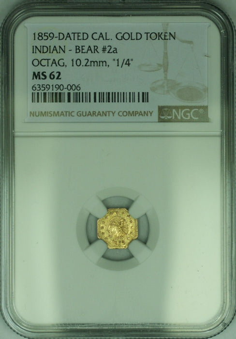 1859 Cal. Gold Token, Indian - Bear #2a, Octagonal 10.2MM, "1/4"  NGC MS-62