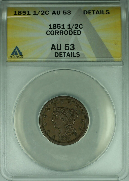 1851 Braided Hair Half Cent  ANACS AU-53 Details - Corroded