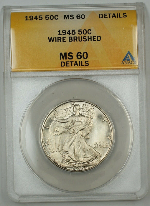1945 Walking Liberty Silver Half Dollar Coin, ANACS MS-60 Details, Wire Brushed