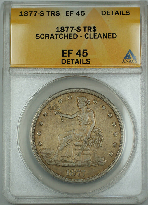 1877-S Trade Silver Dollar $1 ANACS EF-45 Details Scratched Cleaned