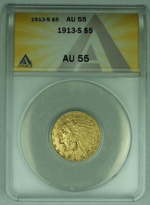 1913-S Indian Head $5 Dollar Gold Coin, Half Eagle ANACS AU 55
