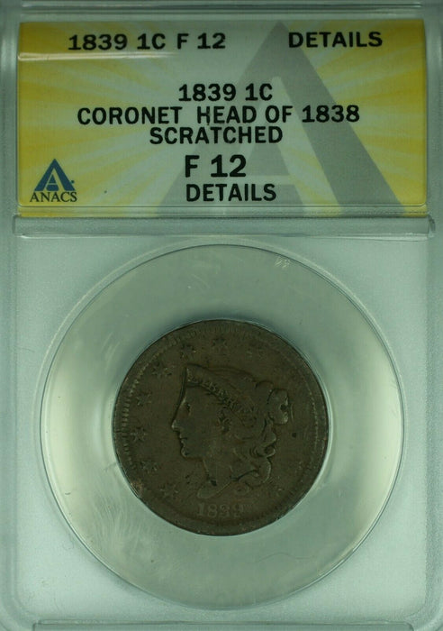 1839 Coronet Head Large Cent Head of 1838 ANACS F-12 Details Scratched (42)