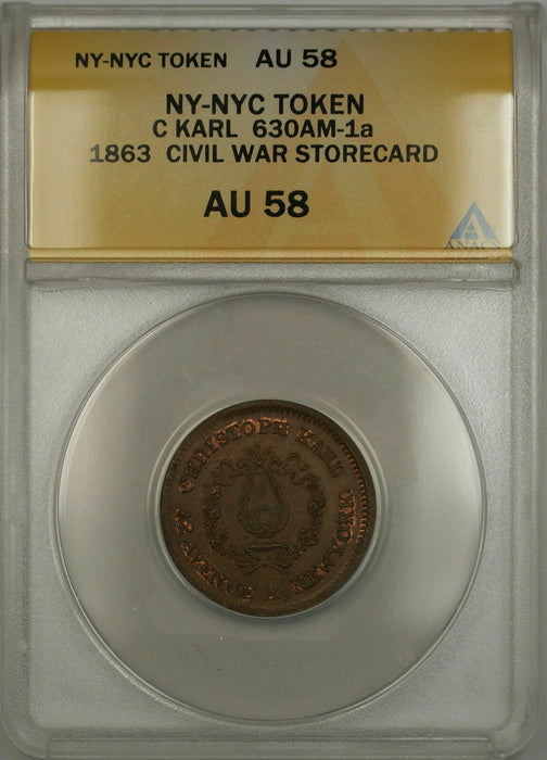 1863 NY-NYC C Karl Civil War Storecard Token 630AM-1a ANACS AU-58 (Better)