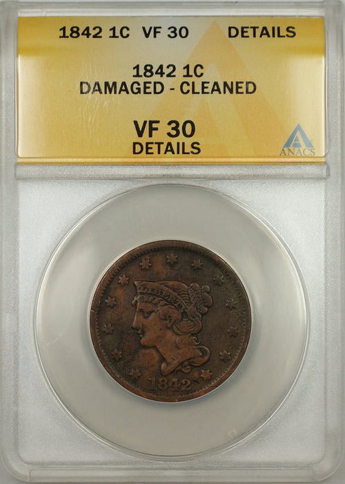 1842 Braided Hair Large Cent 1c Coin ANACS VF-30 Details Damaged Cleaned