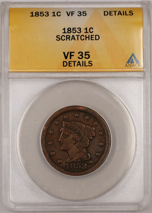 1853 Braided Hair Large Cent 1C Coin ANACS VF 35 Details Scratched