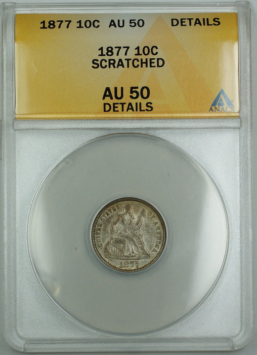 1877 Seated Liberty Silver Dime 10c, ANACS AU-50 Details, Scratched, AKR