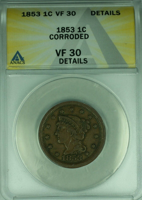 1853 Braided Hair Large Cent  ANACS VF-30 Details Corroded  (43A)