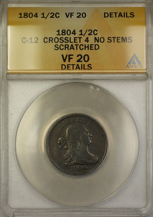 1804 Crosslet 4 No Stems Draped Bust 1/2c Coin C-12 ANACS VF- 20 Details Scrt RL