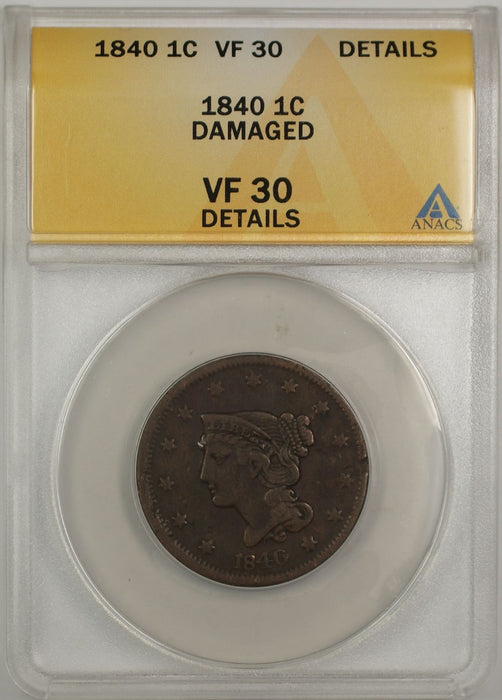 1840 Braided Hair Large Cent 1C Coin ANACS VF 30 Details Damaged