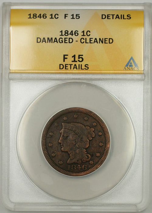 1846 Braided Hair Large Cent 1C Coin ANACS F 15  Details Damaged Cleaned