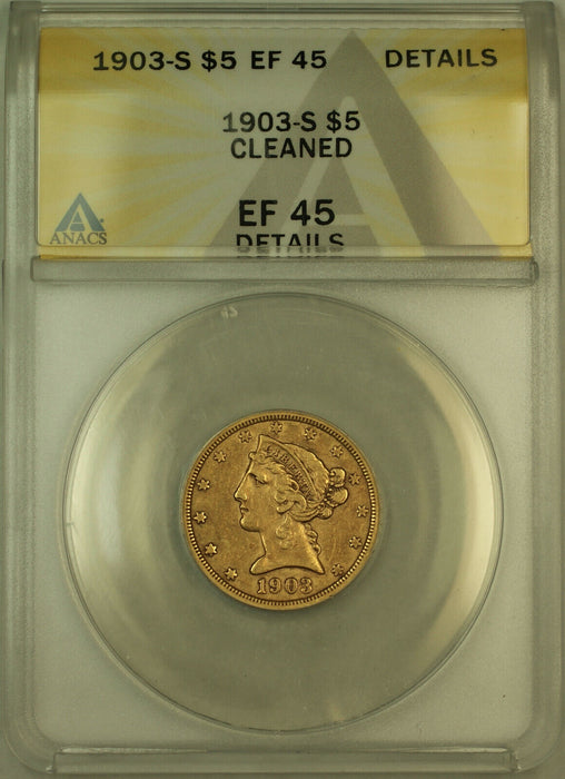 1903-S Liberty $5 Half Eagle Gold Coin ANACS EF-45 Details
