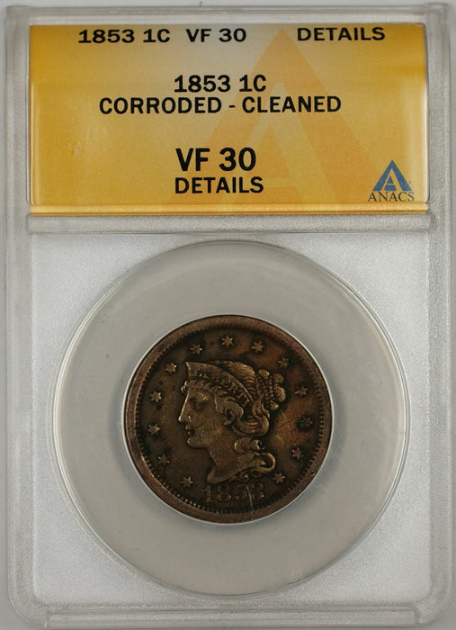 1853 Braided Hair Large Cent 1C Coin ANACS VF 30 Details Corroded Cleaned A