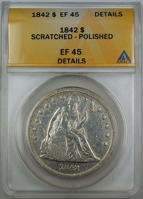 1842 Seated Liberty Silver Dollar, ANACS EF-45 Details, Scratched - Polished, XF