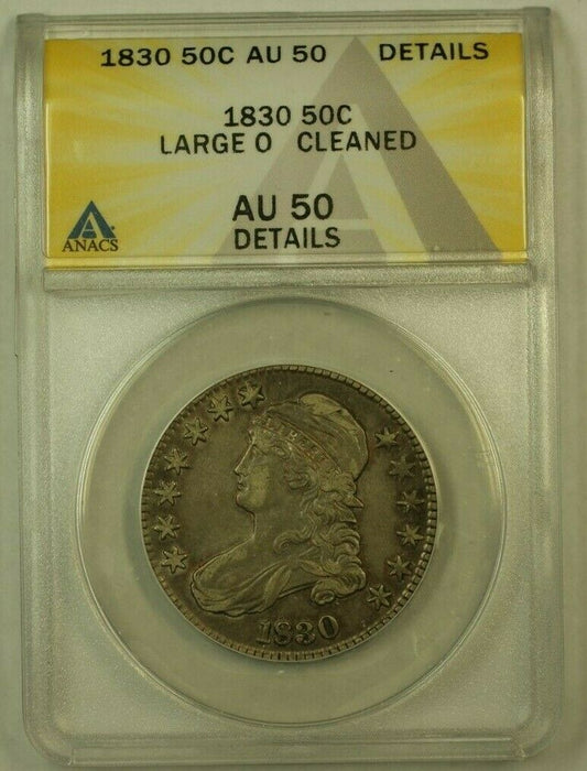 1830 Capped Bust Silver Half Dollar *Large O* ANACS AU-50 Details Cleaned (RS)
