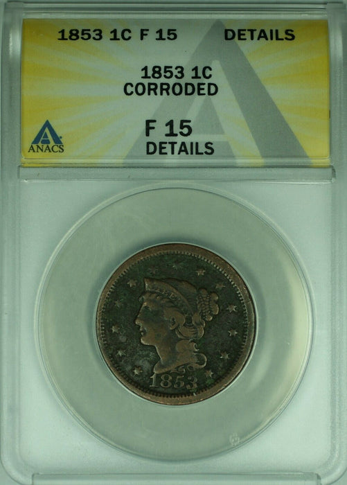 1853 Braided Hair Large Cent  ANACS F-15 Details Corroded  (43B)