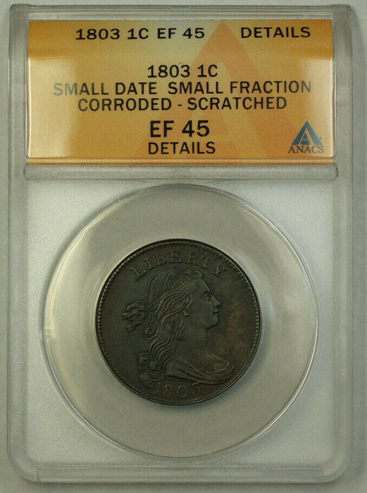 1803 Small Date Small Fraction Draped Bust Large Cent 1c ANACS EF-45 Details RJS