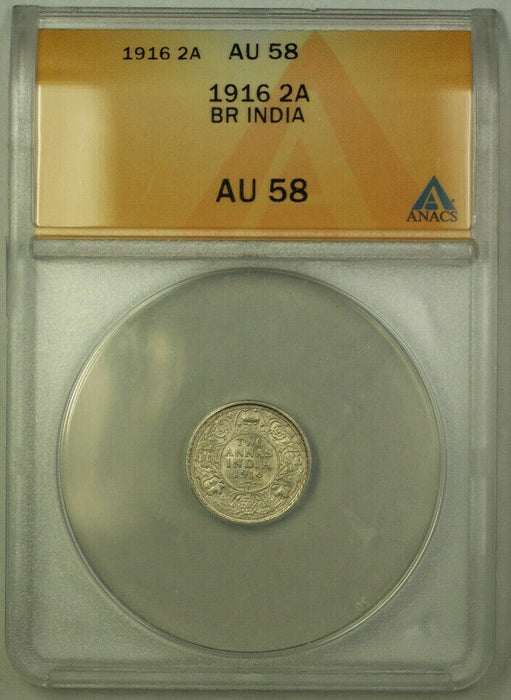 1916-A British India 2 ANNAS Silver Coin ANACS AU-58 (Better Coin)