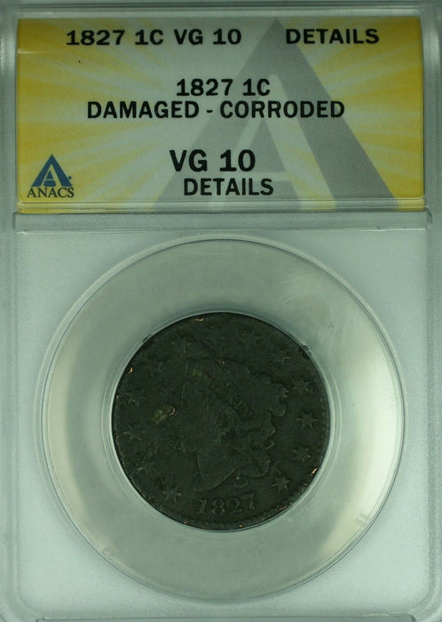 1827 Coronet Head Large Cent  ANACS VG-10 Details Damaged-Corroded   (41)