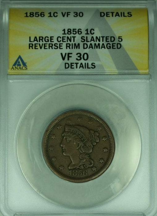 1856 Braided Hair Large Cent 1c Coin Slanted 5 ANACS VF-30 Dets Rev Rim Dmg (38)