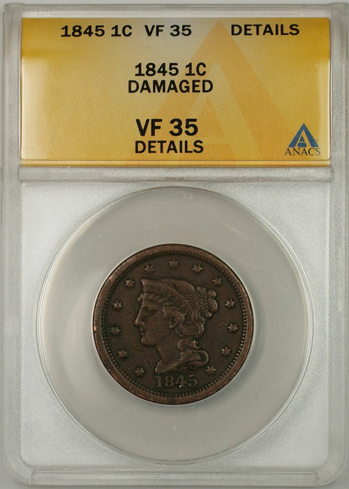 1845 Braided Hair Large Cent 1C Coin ANACS VF 35 Details Damaged