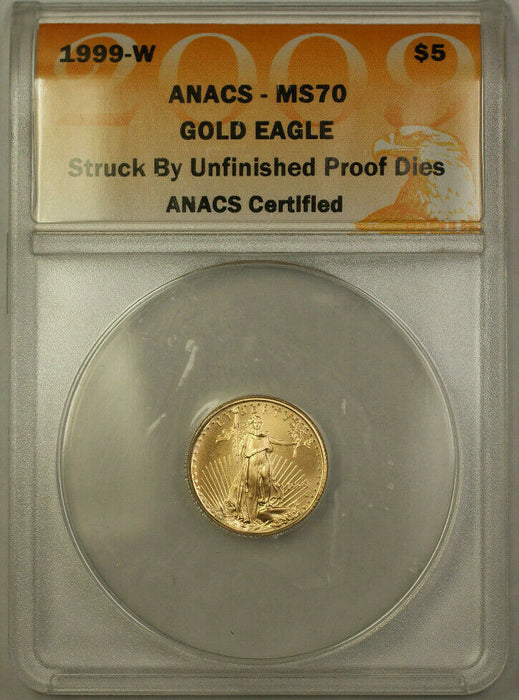 1999-W $5 Gold Eagle Coin AGE ANACS MS 70 Unfinished PR Dies Emergency Issue