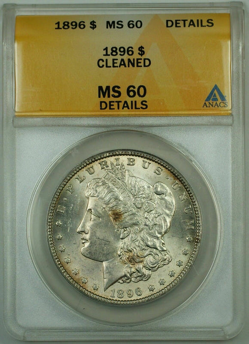 1896 Morgan Silver Dollar, ANACS MS-60 Details Cleaned Lightly Toned