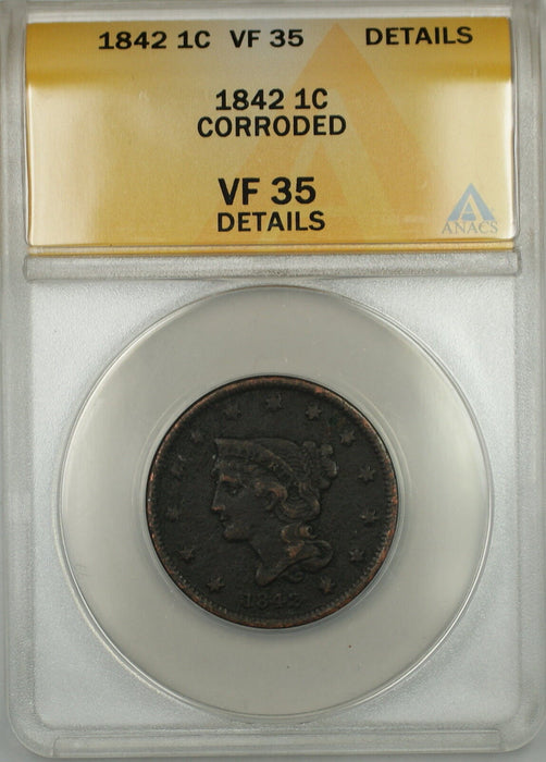 1842 Small Date Braided Hair Large Cent 1c Coin ANACS VF-35 Details Corroded