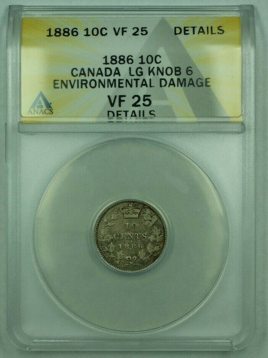 1886 Canada 10c LG Knob 6 Silver Coin ANACS VF-25 Details Environmental Damage