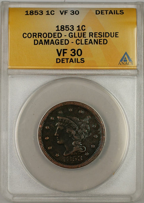 1853 Braided Hair 1C Coin ANACS VF 30 Details Corroded Glue Res Damaged Cleaned