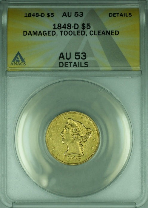 1848-D Liberty Head Half Eagle $5 Gold Coin ANACS AU-53 Dmg-Tooled-Cleaned
