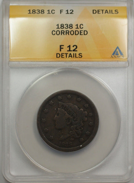 1838 Large Cent 1C Coin ANACS F-12 Details Corroded