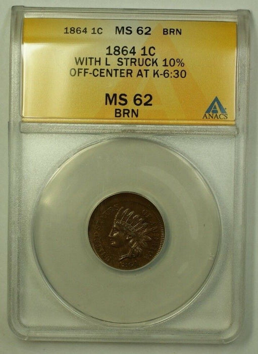 1864 Indian Head Penny Error Coin W/ L Struck 10% Off-Center K-6:30 ANACS MS-62
