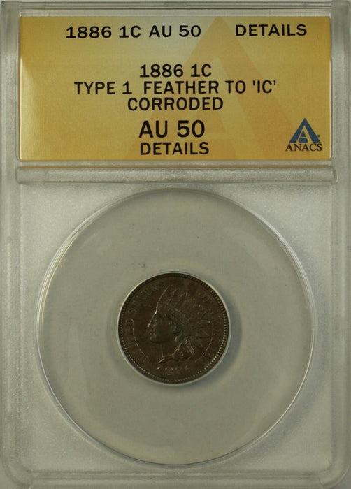 1886 Indian Head Cent 1c Penny ANACS AU-50 Details Corroded Type 1 Feather to IC