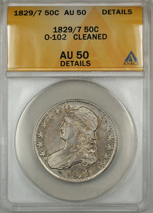 1829/7 Overdate Capped Bust Silver Half Dollar 50c Coin O-102 ANACS AU-50 Det HL