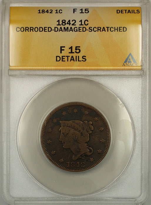 1842 Braided Hair Large Cent Coin ANACS F-15 Details Corroded Damaged Scratched