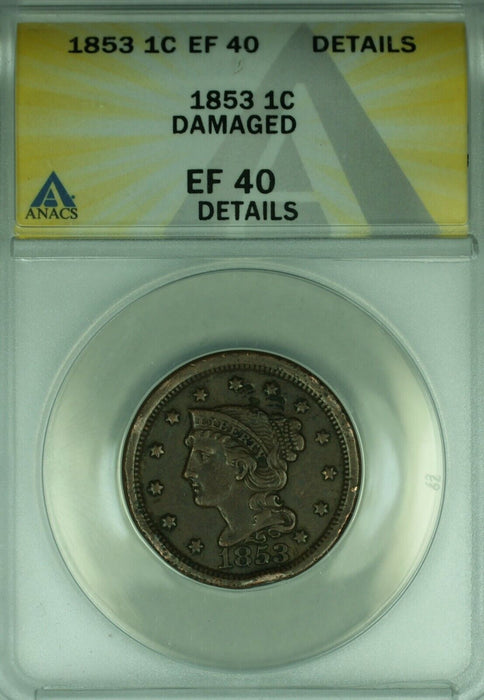 1853 Braided Hair Large Cent  ANACS EF-40 Details Damaged  (43)